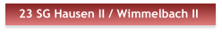 23 SG Hausen II / Wimmelbach II