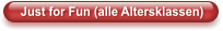 Just for Fun (alle Altersklassen)
